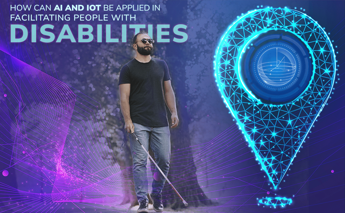 How Can AI and IoT Be Applied in Facilitating People with Disabilities