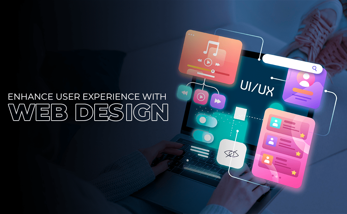 Enhance User Experience With Web Design