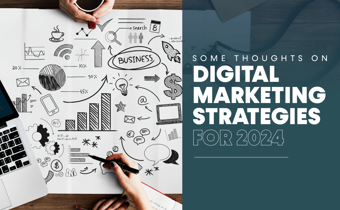 Some Thoughts on Digital Marketing Strategies for 2024