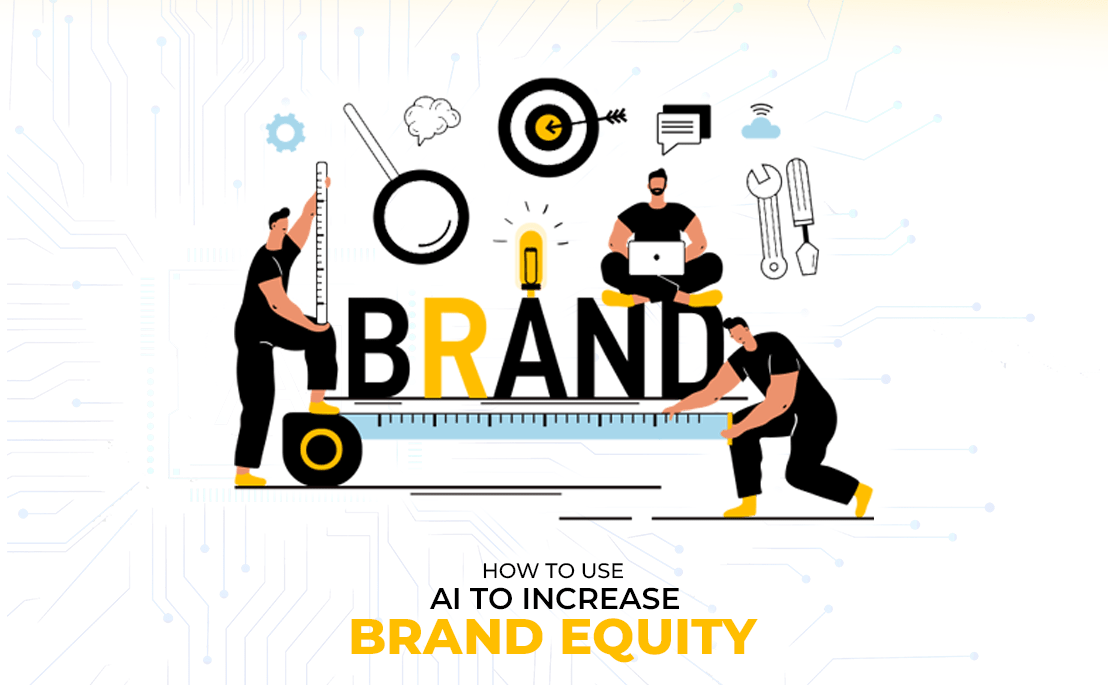 How to Use AI to Increase Brand Equity
