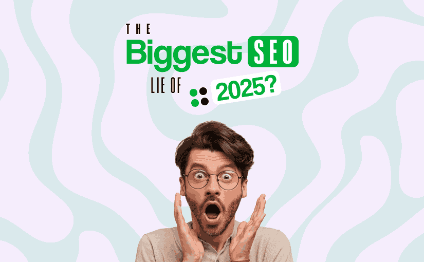 The Biggest SEO Lie of 2025?